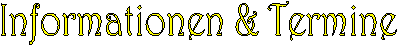 Informationen & Termine